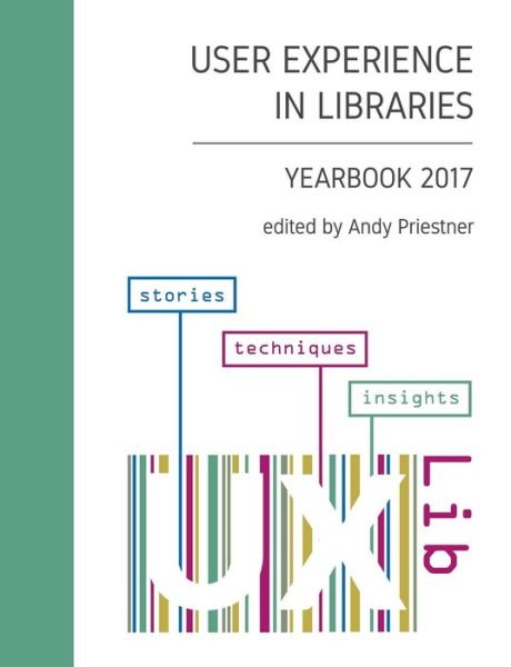 Cover for Andy Priestner · User Experience Libraries Yearbook 2017 (Paperback Bog) (2017)