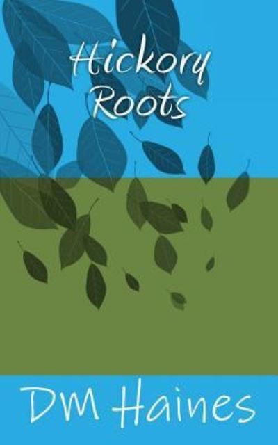 Cover for D M Haines · Hickory Roots (Paperback Book) (2017)