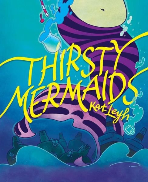 Cover for Kat Leyh · Thirsty Mermaids (Hardcover Book) (2021)
