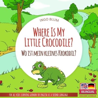 Cover for Ingo Blum · Where Is My Little Crocodile? - Wo ist mein kleines Krokodil? (Paperback Book) (2018)