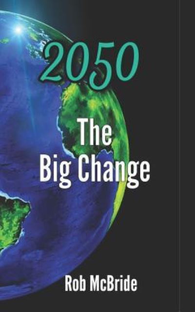 Cover for Rob McBride · 2050 The Big Change (Pocketbok) (2018)