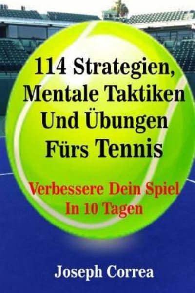 Cover for Joseph Correa · 114 Strategien, Mentale Taktiken Und UEbungen Furs Tennis (Taschenbuch) (2018)