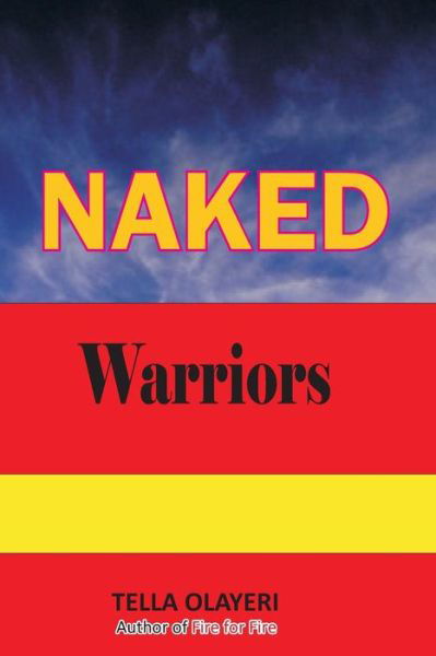 Cover for Tella Olayeri · Naked Warriors (Paperback Book) (2018)