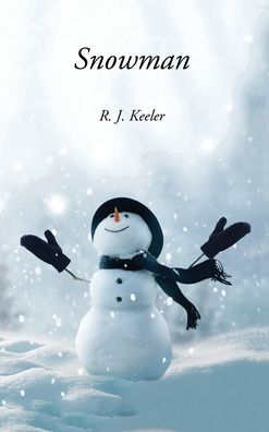 Snowman - R J Keeler - Books - Manor House Publishing Inc - 9781988058573 - January 19, 2021