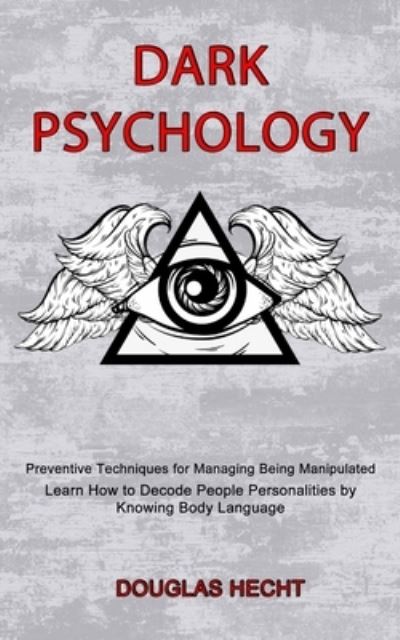 Dark Psychology - Douglas Hecht - Books - Sharon Lohan - 9781990334573 - May 7, 2021