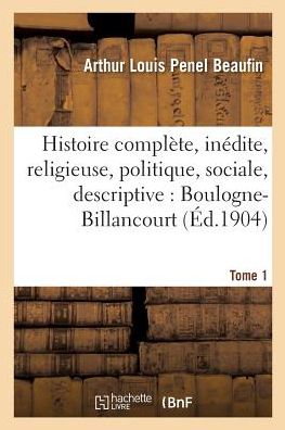 Cover for Penel Beaufin · Histoire Complete Et Inedite, Religieuse, Politique, Sociale Et Descriptive de (Paperback Book) (2017)