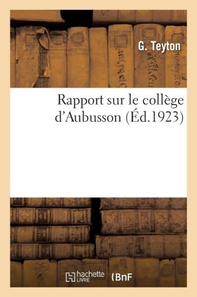 Cover for G Teyton · Rapport Sur Le College d'Aubusson (Paperback Book) (2018)