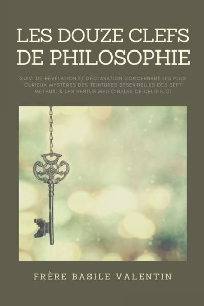 Les douze clefs de Philosophie - Frère Basile Valentin - Kirjat - Alicia Editions - 9782357286573 - tiistai 19. tammikuuta 2021