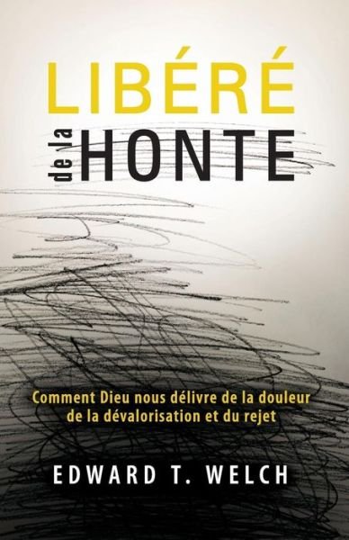 Lib r de la Honte (Shame Interrupted) - Edward T Welch - Books - Editions Impact - 9782890822573 - October 1, 2015