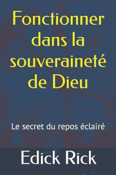 Cover for Edick Rick · Fonctionner dans la souverainte de Dieu (Paperback Bog) (2022)