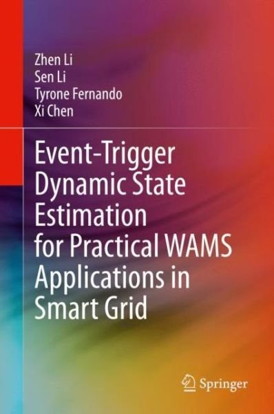 Event-Trigger Dynamic State Estimation for Practical WAMS Applications in Smart Grid - Zhen Li - Books - Springer Nature Switzerland AG - 9783030456573 - June 4, 2020