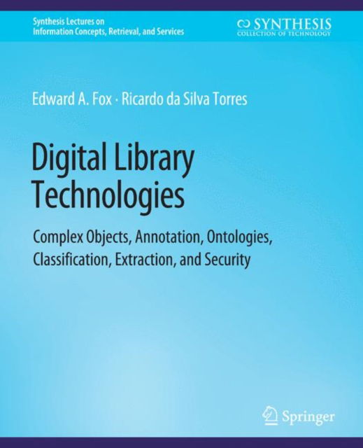 Cover for Edward A. Fox · Digital Library Technologies - Synthesis Lectures on Information Concepts, Retrieval, and Services (Paperback Book) (2014)