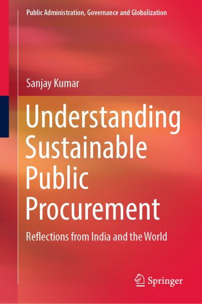 Cover for Sanjay Kumar · Understanding Sustainable Public Procurement: Reflections from India and the World - Public Administration, Governance and Globalization (Hardcover Book) [2022 edition] (2022)