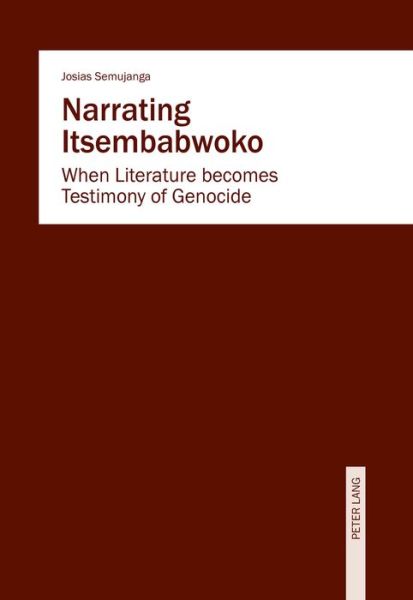 Cover for Josias Semujanga · Narrating Itsembabwoko: When Literature becomes Testimony of Genocide (Hardcover Book) [New edition] (2016)