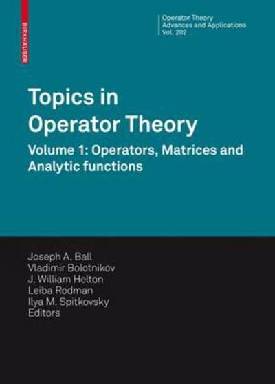 Cover for Joseph a Ball · Topics in Operator Theory: Volume 1: Operators, Matrices and Analytic functions - Operator Theory: Advances and Applications (Inbunden Bok) (2010)