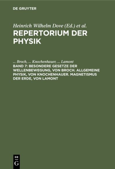 Cover for . . . Broch · Besondere Gesetze der Wellenbewegung, Von Broch. Allgemeine Physik, Von Knochenhauer. Magnetismus der Erde, Von Lamont (Book) (1901)