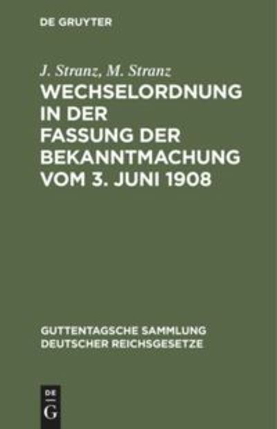 Cover for J. Stranz · Wechselordnung in der Fassung der Bekanntmachung Vom 3. Juni 1908 (Book) (1909)