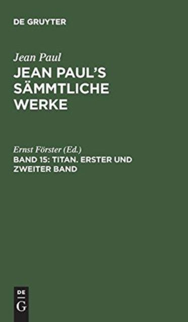 Cover for Jean Paul · Jean Paul's Sammtliche Werke, Band 15, Titan. Erster und zweiter Band (Hardcover Book) (1901)