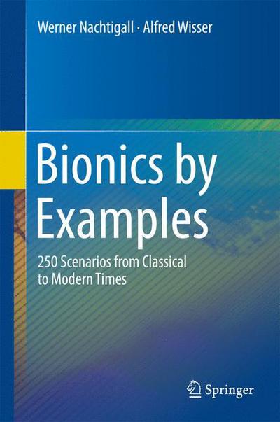 Werner Nachtigall · Bionics by Examples: 250 Scenarios from Classical to Modern Times (Hardcover Book) [2015 edition] (2014)