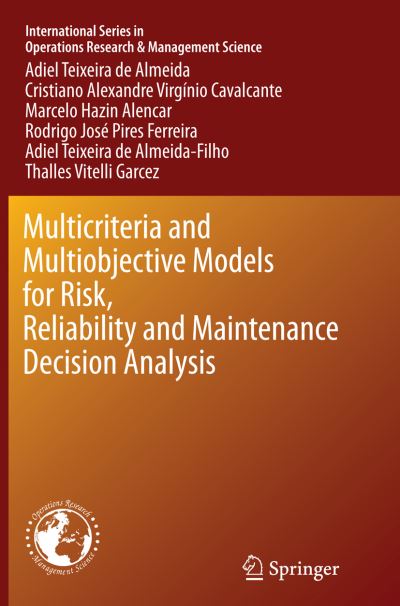 Cover for Adiel Teixeira De Almeida · Multicriteria and Multiobjective Models for Risk, Reliability and Maintenance Decision Analysis - International Series in Operations Research &amp; Management Science (Paperback Book) [Softcover reprint of the original 1st ed. 2015 edition] (2016)