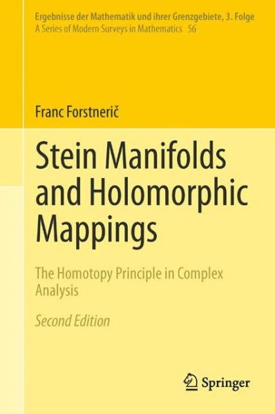 Cover for Franc Forstneric · Stein Manifolds and Holomorphic Mappings: The Homotopy Principle in Complex Analysis - Ergebnisse der Mathematik und ihrer Grenzgebiete. 3. Folge / A Series of Modern Surveys in Mathematics (Hardcover Book) [2nd ed. 2017 edition] (2017)