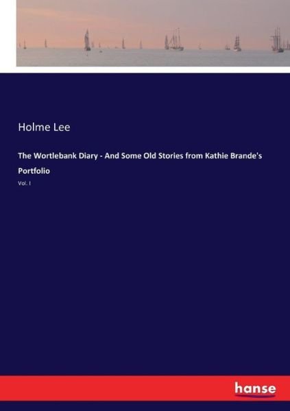 Cover for Lee · The Wortlebank Diary - And Some Old (Book) (2017)