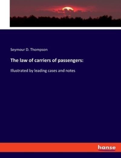The law of carriers of passeng - Thompson - Boeken -  - 9783337810573 - 25 juli 2019