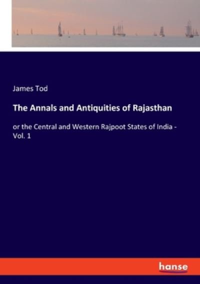 Cover for James Tod · The Annals and Antiquities of Rajasthan: or the Central and Western Rajpoot States of India - Vol. 1 (Taschenbuch) (2020)