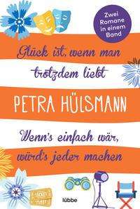 Cover for Petra Hülsmann · Glück ist, wenn man trotzdem liebt / Wenn's einfach wär, würd's jeder machen (Paperback Book) (2021)