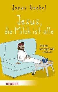 Cover for Goebel · Jesus, die Milch ist alle (Bok)