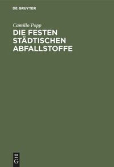 Cover for Camillo Popp · Die Festen Stadtischen Abfallstoffe (Hardcover Book) (1931)