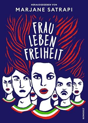 Frau, Leben, Freiheit - Marjane Satrapi - Bøker - Rowohlt - 9783498005573 - 14. november 2023