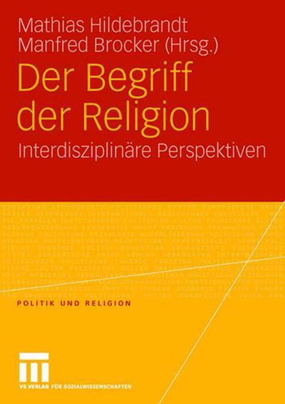 Cover for Mathias Hildebrandt · Der Begriff Der Religion: Interdisziplinare Perspektiven - Politik Und Religion (Paperback Book) [2008 edition] (2008)