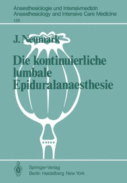 Cover for J. Neumark · Die Kontinuierliche Lumbale Epiduralanaesthesie - Anaesthesiologie Und Intensivmedizin / Anaesthesiology and Intensive Care Medicine (Paperback Book) [German edition] (1980)