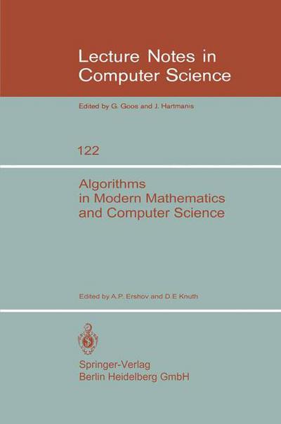 Algorithms in Modern Mathematics and Computer Science: Proceedings, Urgench, Uzbek Ssr September 16-22, 1979 - Lecture Notes in Computer Science - A P Ershov - Books - Springer-Verlag Berlin and Heidelberg Gm - 9783540111573 - November 1, 1981