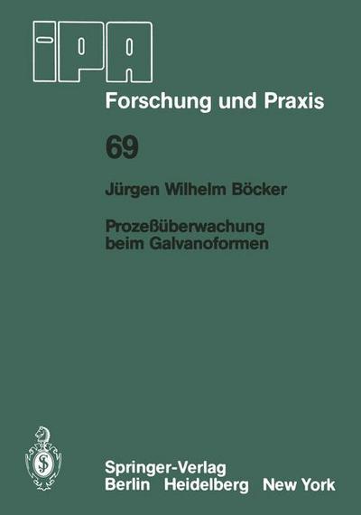 Prozessuberwachung Beim Galvanoformen - IPA-Iao - Forschung Und Praxis - J W Boecker - Books - Springer-Verlag Berlin and Heidelberg Gm - 9783540124573 - May 1, 1983