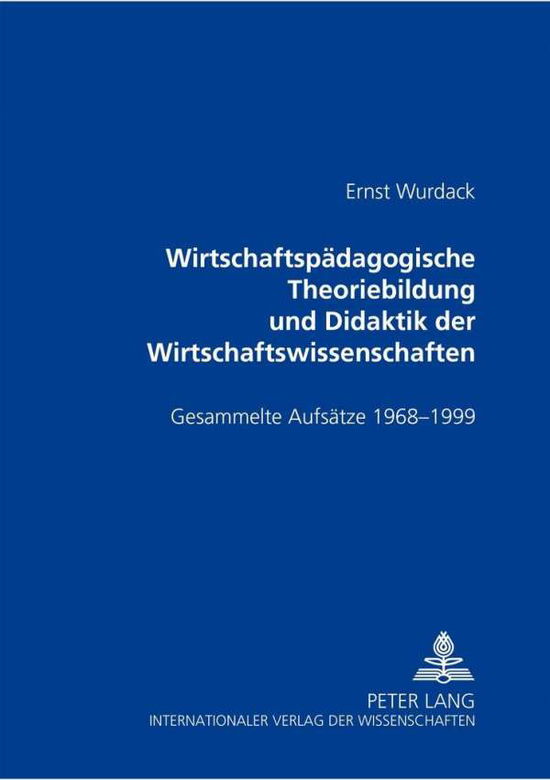 Cover for Andreas Huber · Wirtschaftspaedagogische Theoriebildung Und Didaktik Der Wirtschaftswissenschaften: Gesammelte Aufsaetze 1968-1999 (Paperback Book) [German edition] (2002)