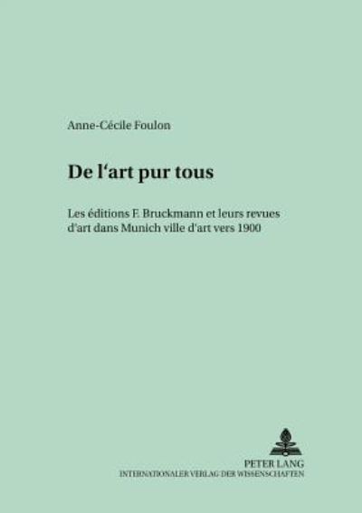 Cover for Foulon Anne-Cecile Foulon · «De l'art pour tous»: Les editions F. Bruckmann et leurs revues d'art dans Munich ville d'art vers 1900 (Paperback Book) (2002)