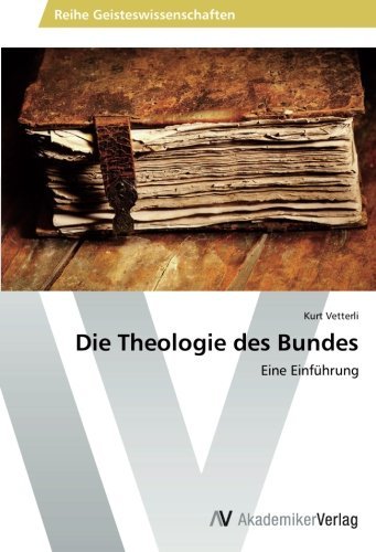 Cover for Kurt Vetterli · Die Theologie Des Bundes: Eine Einführung (Paperback Book) [German edition] (2014)