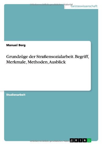 Grundzüge der Straßensozialarbeit - Berg - Books - GRIN Verlag - 9783640510573 - June 3, 2013