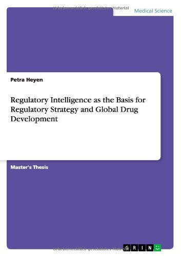 Regulatory Intelligence as the Basis for Regulatory Strategy and Global Drug Development - Petra Heyen - Livros - Grin Verlag - 9783640862573 - 14 de março de 2011