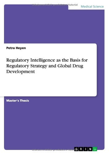 Regulatory Intelligence as the Basis for Regulatory Strategy and Global Drug Development - Petra Heyen - Kirjat - Grin Verlag - 9783640862573 - maanantai 14. maaliskuuta 2011
