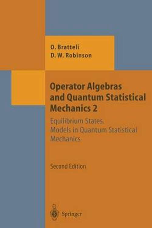 Cover for Ola Bratteli · Operator Algebras and Quantum Statistical Mechanics: Equilibrium States. Models in Quantum Statistical Mechanics - Theoretical and Mathematical Physics (Pocketbok) [Softcover Reprint of the Original 2nd Ed. 1997 edition] (2011)