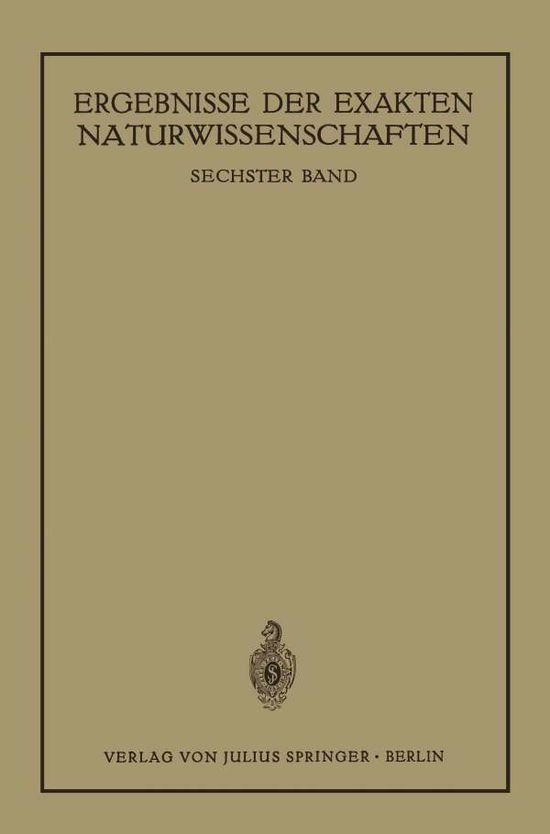 Cover for Schriftleitung Der Naturwissenschaften · Ergebnisse Der Exakten Naturwissenschaften: Sechster Band - Springer Tracts in Modern Physics (Paperback Book) [Softcover Reprint of the Original 1st 1927 edition] (1927)