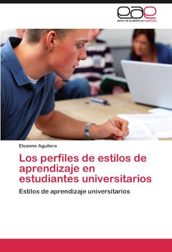 Cover for Eleanne Aguilera · Los Perfiles De Estilos De Aprendizaje en Estudiantes Universitarios: Estilos De Aprendizaje Universitarios (Pocketbok) [Spanish edition] (2012)