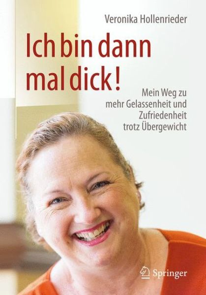 Cover for Veronika Hollenrieder · Ich bin dann mal dick!: Mein Weg zu mehr Gelassenheit und Zufriedenheit trotz Ubergewicht (Paperback Book) (2017)