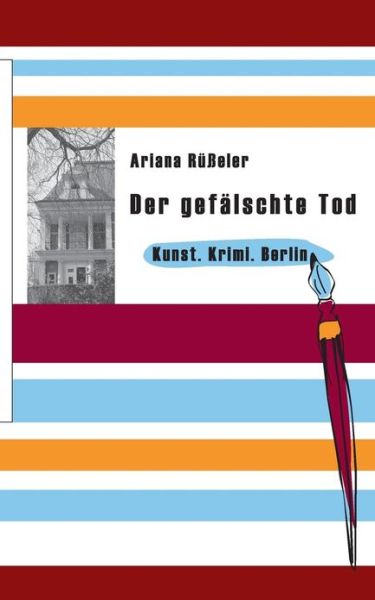 Cover for Ariana Russeler · Der Gefalschte Tod (Paperback Book) [German edition] (2013)