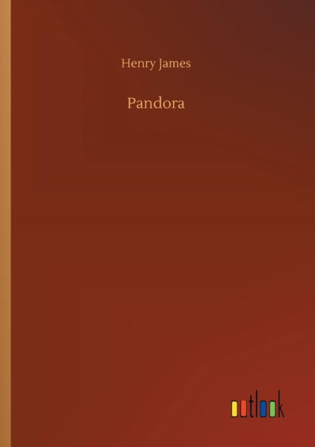 Pandora - Henry James - Kirjat - Outlook Verlag - 9783732693573 - keskiviikko 23. toukokuuta 2018