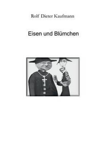 Eisen und Blümchen - Kaufmann - Książki -  - 9783734587573 - 23 stycznia 2017