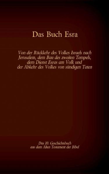 Cover for Martin Luther · Das Buch Esra, das 10. Geschichtsbuch aus dem Alten Testament der Bibel: Von der Ruckkehr des Volkes Israels nach Jerusalem, dem Bau des zweiten Tempels, dem Dienst Esras am Volk und der Abkehr des Volkes von sundigen Taten (Paperback Bog) (2021)